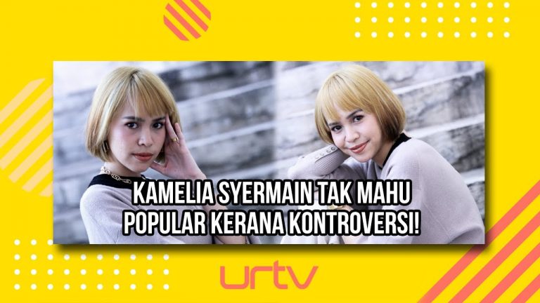 [VIDEO] Kamelia Syermain tak mahu popular kerana kontroversi!