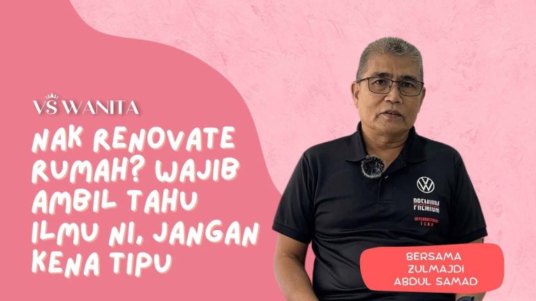 VS WANITA : Nak renovate rumah? Wajib ambil tahu ilmu ni, jangan kena tipu