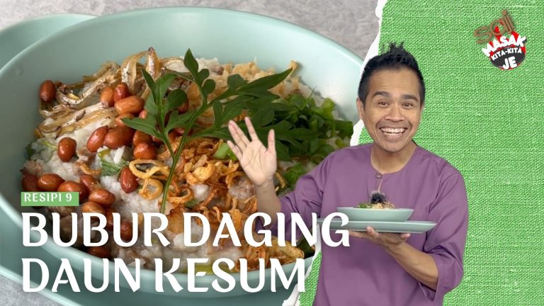 Episod 9 : Bubur Daging Daun Kesum Terlajak Sedap Rahsia Resipi Chef Kamarul