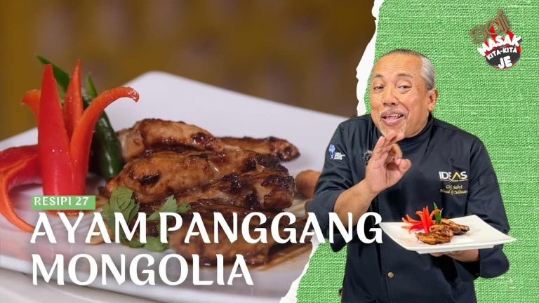 Episod 27 : Mudah & Sedap Ayam Panggang Mongolia. Berbaloi Cuba Resipi Chef Sabri Hassan