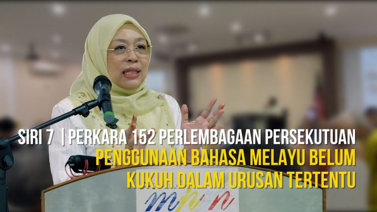 SIRI 7 | “PENGGUNAAN BAHASA MELAYU BELUM KUKUH DALAM URUSAN TERTENTU”